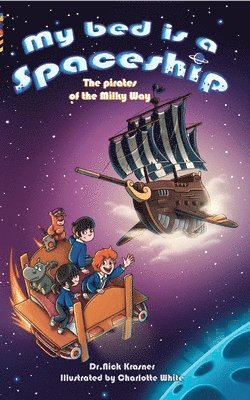 Nick Krasner - My Bed Is a Spaceship: The Pirates of the Milky Way, Häftad