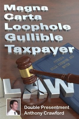 bokomslag Magna Carta Loophole Gullible Taxpayer Law