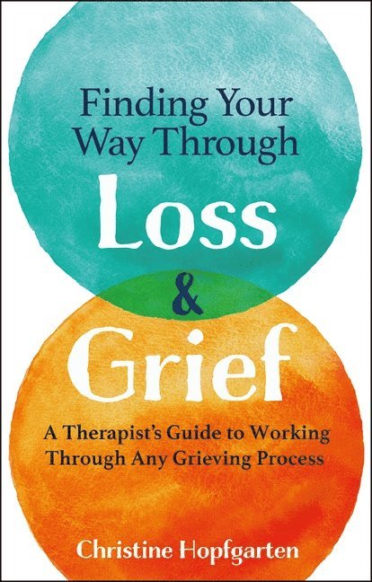 Christine Hopfgarten - Finding Your Way Through Loss And Grief, Häftad