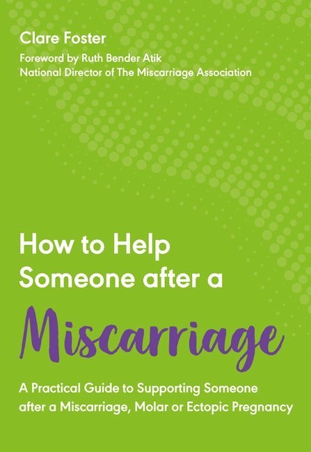 Clare Foster - How To Help Someone After A Miscarriage, Häftad