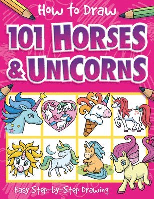 Barry Green - How to Draw 101 Horses and Unicorns: Easy Step-By-Step Drawing Book for Children Ages 5+, Häftad