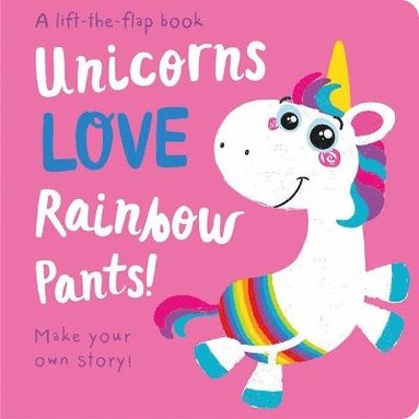 bokomslag Unicorns LOVE Rainbow Pants! - Lift the Flap