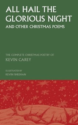 Kevin Carey - All Hail the Glorious Night (and other Christmas poems), Häftad