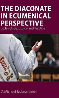 bokomslag The Diaconate in Ecumenical Perspective