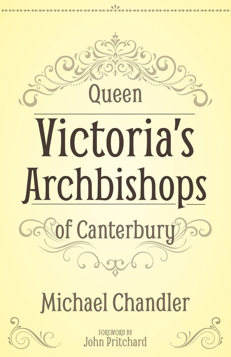 Michael Chandler - Queen Victoria’s Archbishops of Canterbury, Inbunden