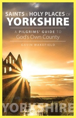 Gavin Wakefield - Saints and Holy Places of Yorkshire, Häftad