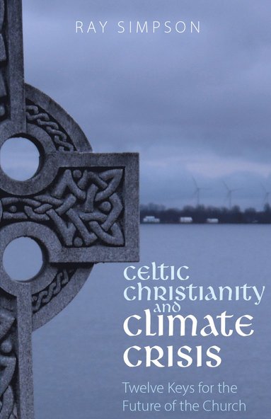 bokomslag Celtic Christianity and Climate Crisis