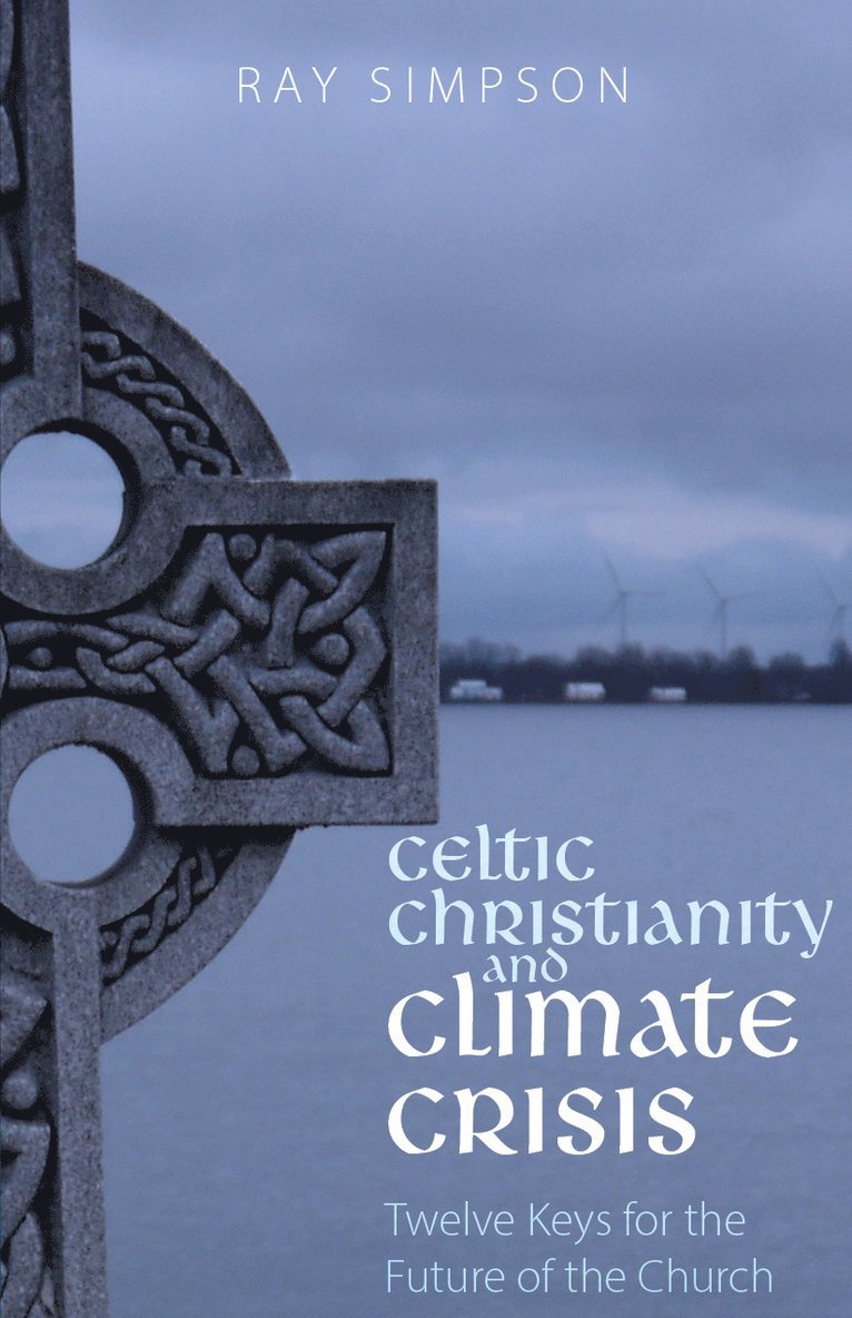 Ray Simpson - Celtic Christianity and Climate Crisis, Häftad