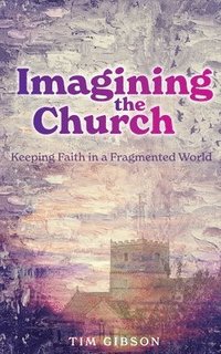 bokomslag Imagining the Church
