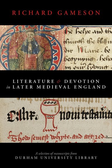Richard Gameson - Literature and Devotion in Later Medieval England, Häftad