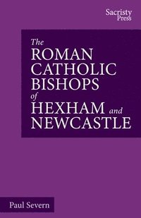 bokomslag The Roman Catholic Bishops of Hexham and Newcastle