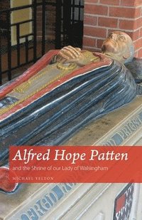 bokomslag Alfred Hope Patten and the Shrine of our Lady of Walsingham