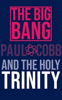 bokomslag The Big Bang and the Holy Trinity