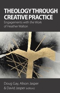 bokomslag Theology Through Creative Practice