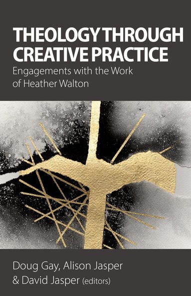 Pamela D. Couture, Fiona Darroch, Elaine Graham, Simon Hallonsten, Andrew W. Hass, Tone Stangeland Kaufman, Callid Keefe-Perry, Bonnie Miller-McLemore, Pádraig Ó Tuama, Wren Radford, Anthony Reddie, Nicola Slee, Frances Ward, Ariel Zinder, Doug Gay, Alison Jasper, David Jasper - Theology Through Creative Practice, Häftad