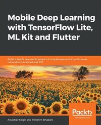 bokomslag Mobile Deep Learning with TensorFlow Lite, ML Kit and Flutter