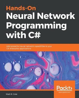Hands-On Neural Network Programming with C# 1