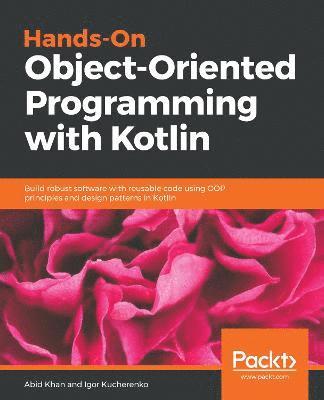 Abid Khan, Igor Kucherenko - Hands-On Object-Oriented Programming with Kotlin, Häftad
