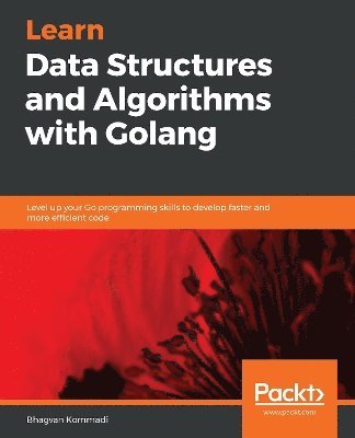 Bhagvan Kommadi, Bhagvan, Kommadi - Learn Data Structures and Algorithms with Golang, Häftad