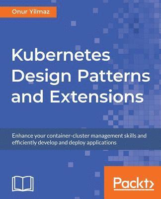 Kubernetes Design Patterns and Extensions 1