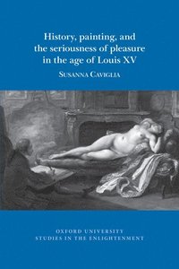 bokomslag History, painting, and the seriousness of pleasure in the age of Louis XV