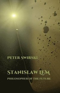 bokomslag Stanislaw Lem: Philosopher of the Future