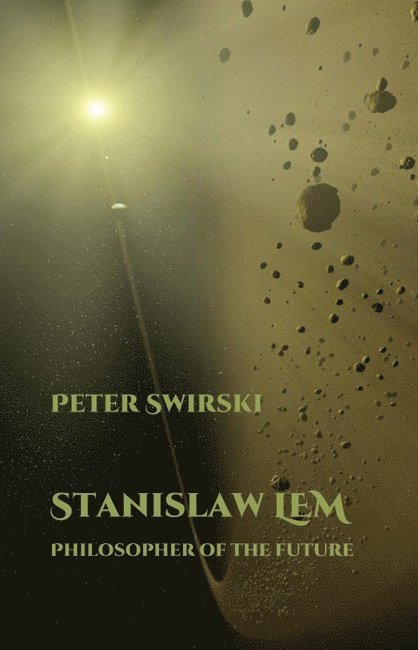 Peter Swirski, Peter (University of Missouri-St Louis (United States)) Swirski - Stanislaw Lem: Philosopher of the Future, Häftad