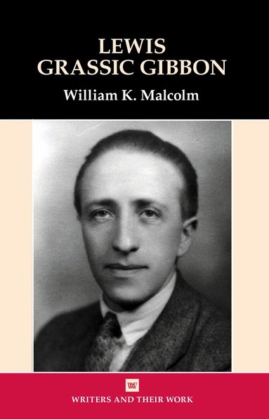William K. Malcolm - Lewis Grassic Gibbon, Inbunden