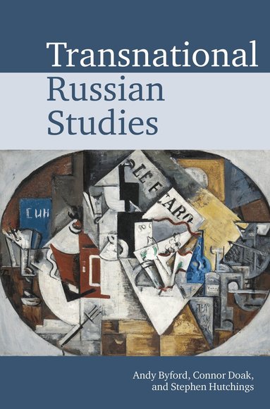 Andy Byford, Connor Doak, Stephen Hutchings - Transnational Russian Studies, Inbunden