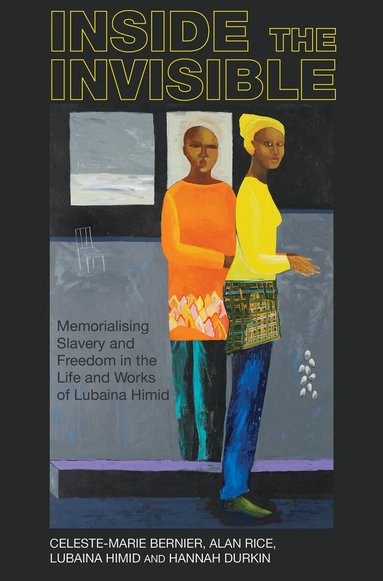 Celeste-Marie Bernier, Alan Rice, Lubaina Himid, Hannah Durkin - Inside the invisible, Häftad
