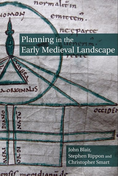 John Blair, Stephen Rippon, Christopher Smart - Planning in the Early Medieval Landscape, Inbunden
