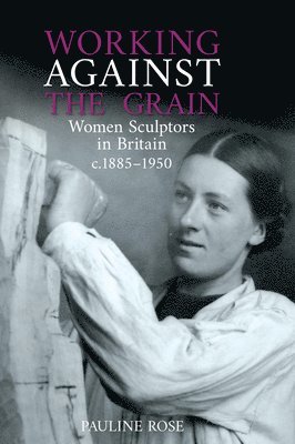 Pauline Rose - Working Against the Grain, Inbunden