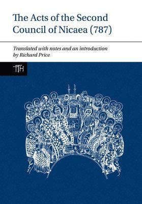 bokomslag The Acts of the Second Council of Nicaea (787)