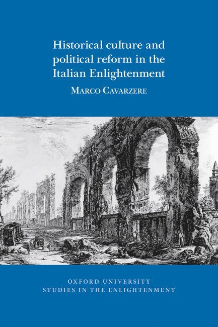 Marco Cavarzere - Historical culture and political reform in the Italian Enlightenment, Häftad