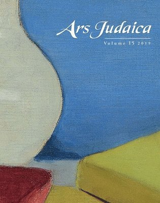 Ilia Rodov, Mirjam Rajner - Ars Judaica: The Bar-Ilan Journal of Jewish Art, Volume 15, Häftad