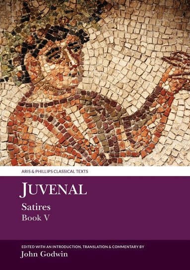 John Godwin - Juvenal: Satires Book V, Inbunden