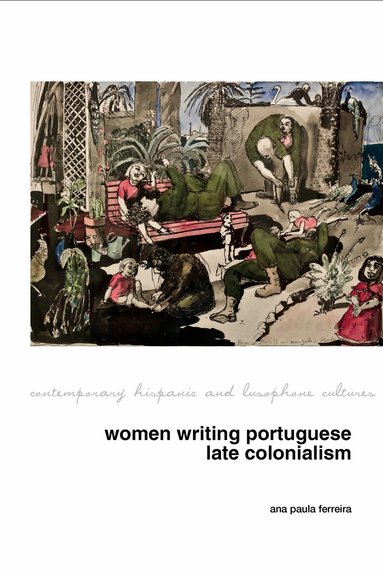 Ana Paula Ferreira - Women Writing Portuguese Colonialism in Africa, Inbunden