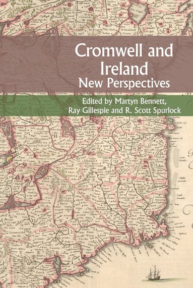 Martyn Bennett, Raymond Gillespie, R. Scott Spurlock - Cromwell and Ireland, Inbunden