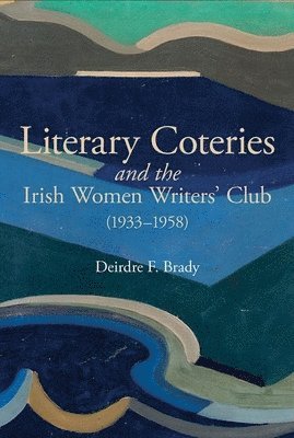 Literary Coteries and the Irish Women Writers' Club (1933-1958) 1