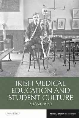 bokomslag Irish Medical Education and Student Culture, c.1850-1950