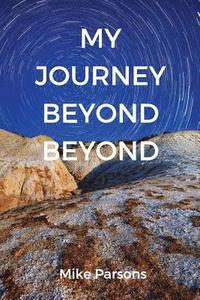 bokomslag My Journey Beyond Beyond