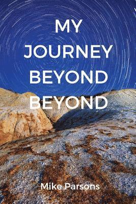 Mike Parsons - My Journey Beyond Beyond, Häftad