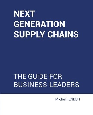 Michel Fender - Next generation supply chains, Häftad