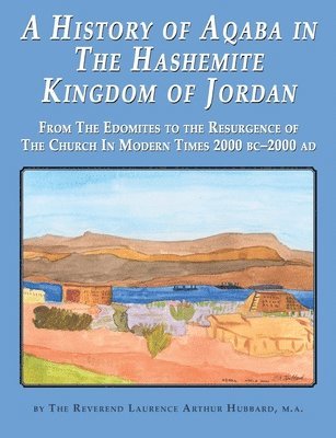 bokomslag A History of Aqaba in  The Hashemite  Kingdom of Jordan