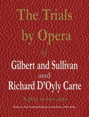 bokomslag The Trials by Opera of Gilbert and Sullivan and Richard D'Oyly Carte