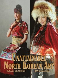 bokomslag Unattainable North Korean Art