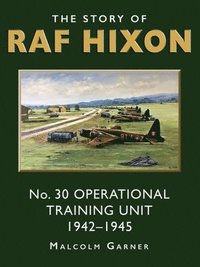 bokomslag The Story of RAF Hixon