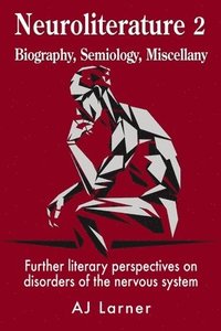 bokomslag Neuroliterature 2 Biography, Semiology, Miscellany