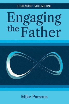 Mike Parsons - Engaging the Father, Häftad