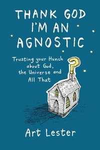 bokomslag Thank God I'm an Agnostic